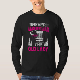 Disc Golf Never Underestimate The Old Lady 13 T-Shirt