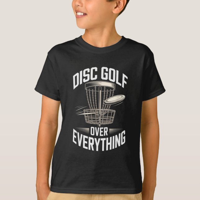 Disc Golf Over Everything Frisbee Disc Golf Life  T-Shirt (Front)