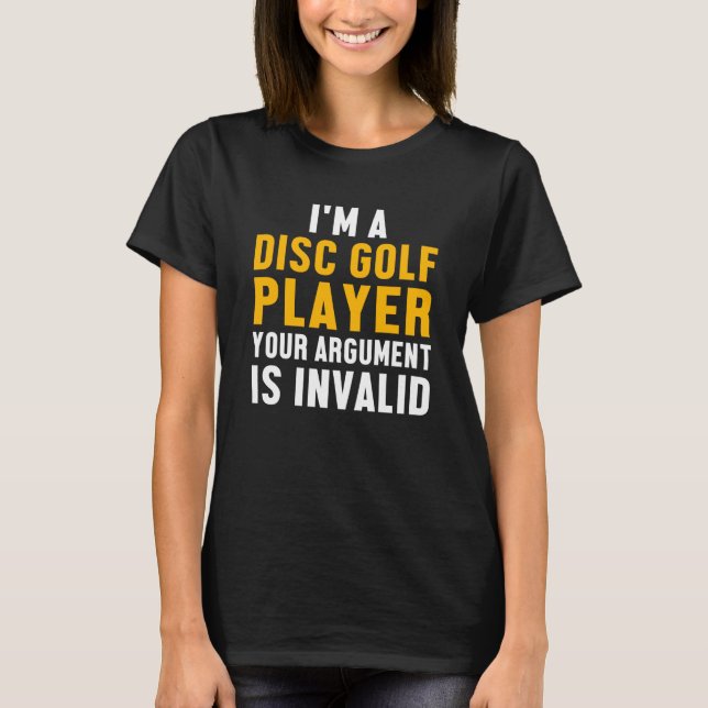 Disc Golf Player Argument Golfer Funny Golfing T-Shirt (Front)