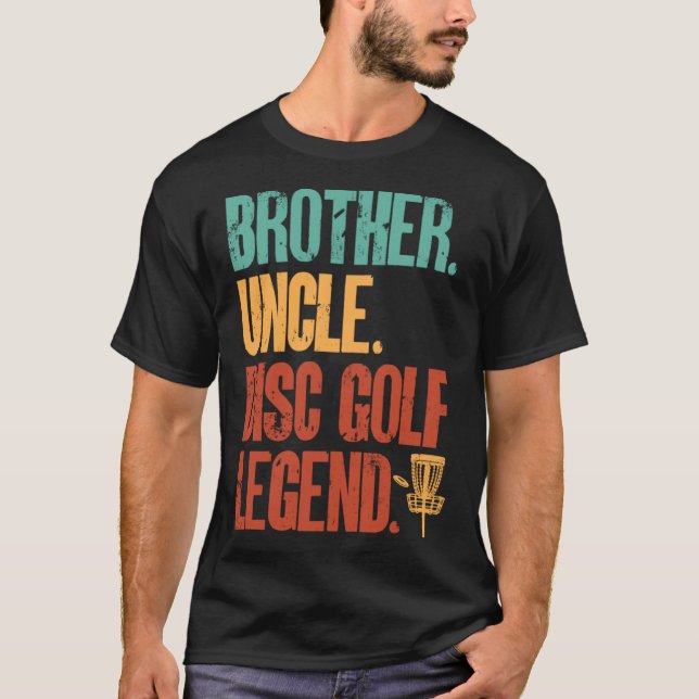 Disc Golf Player Brother Uncle Disc Golf Legend T-Shirt (Front)