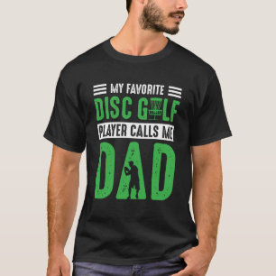 Disc Golf Player Calls Me Dad Golfing Golfer Sport T-Shirt
