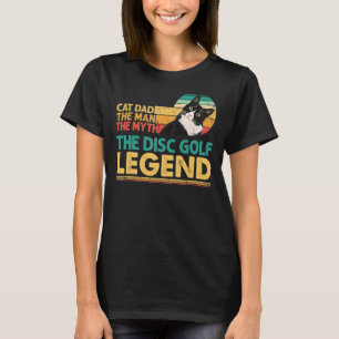 Disc Golf Player Cat Dad Man Myth Legend For Famil T-Shirt