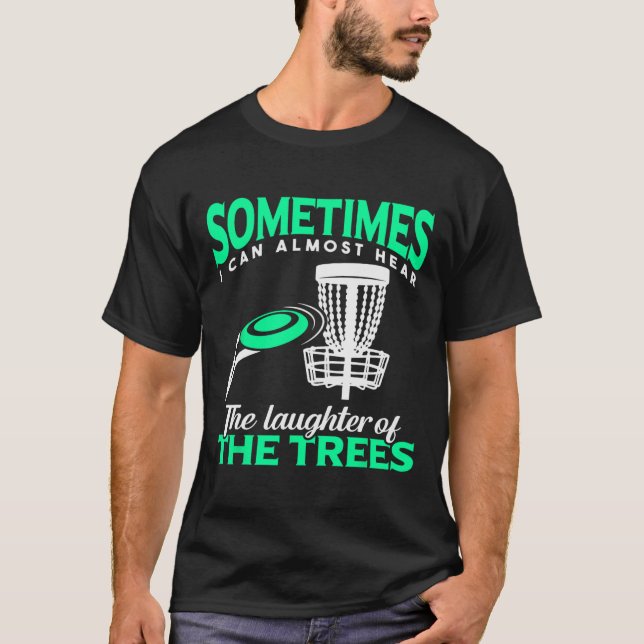 Disc Golf Player Frisbee Golf I Can Almost Hear Th T-Shirt (Front)
