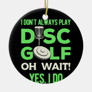 Disc Golf Player I Do Not Always Play Disc Golf Ceramic Tree Decoration