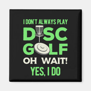Disc Golf Player   I Do Not Always Play Disc Golf Magnet