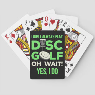 Disc Golf Player I Do Not Always Play Disc Golf Playing Cards