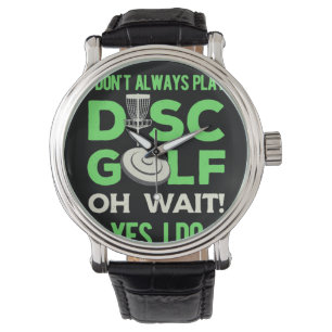 Disc Golf Player I Do Not Always Play Disc Golf Watch