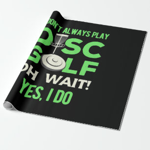 Disc Golf Player I Do Not Always Play Disc Golf Wrapping Paper