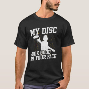 Disc Golf Player Look Good Golfer   Golfing Da1 T-Shirt
