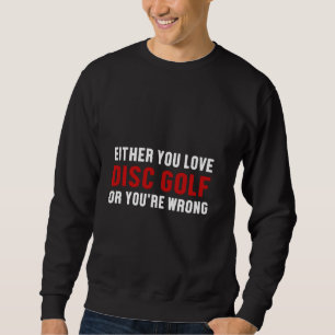 Disc Golf Player Wrong Golfer Funny Golfing Sweatshirt