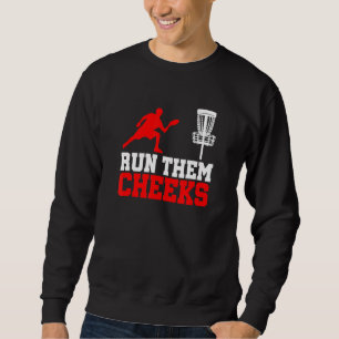 Disc Golf Run Them Cheeks Frisbee Frolf Disc Golf Sweatshirt