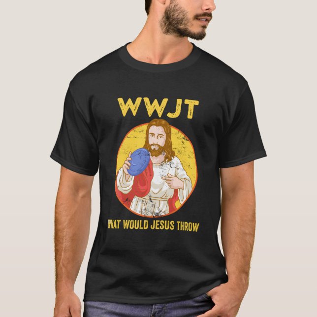 Disc Golf Shirt What Would Jesus Throw Frisbee Gol (Front)