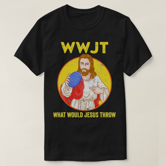Disc Golf Shirt What Would Jesus Throw Frisbee Gol (Design Front)