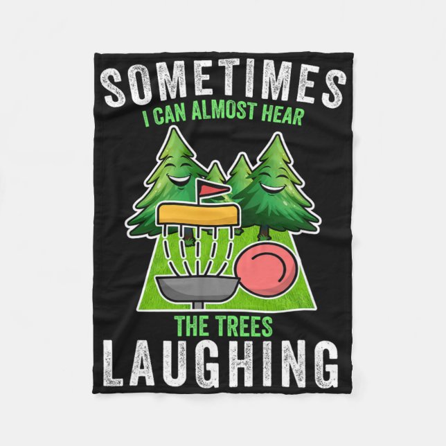 Disc Golf Sometimes I Hear The Trees Laughing Disc Fleece Blanket (Front)