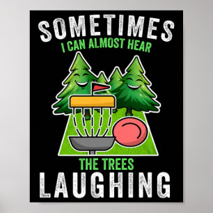 Disc Golf Sometimes I Hear The Trees Laughing Disc Poster