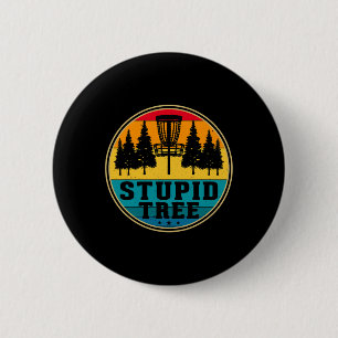 Disc Golf Stupid Tree - Disc Golf _1 6 Cm Round Badge
