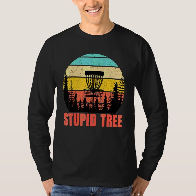 Disc Golf Stupid Tree Retro Disc Golf Frisbee Play T-Shirt (Front)