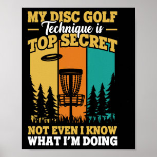 Disc Golf Technique Is Top Secret Disc Golfer Poster