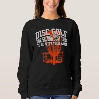 Disc Golf The Second Best Thing To Do With Your Ha Sweatshirt