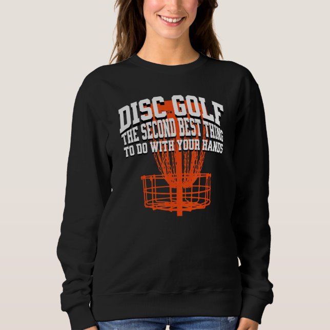 Disc Golf The Second Best Thing To Do With Your Ha Sweatshirt (Front)