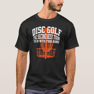 Disc Golf The Second Best Thing To Do With Your Ha T-Shirt