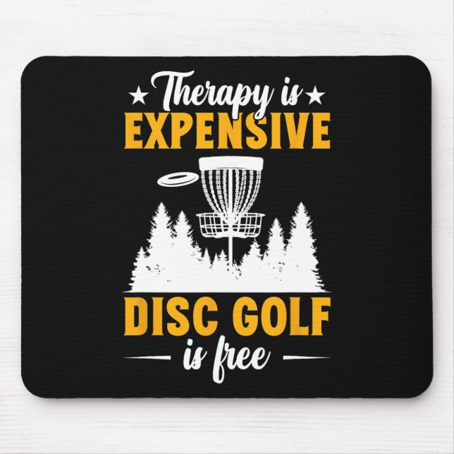 Disc Golf Therapy Is Expensive Disc Golfer  Mouse Pad (Front)