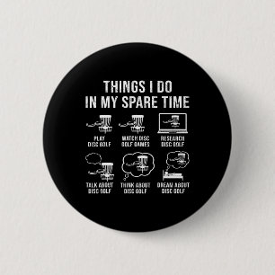 Disc Golf Things I Do In My Spare Time Frisbee Men 6 Cm Round Badge