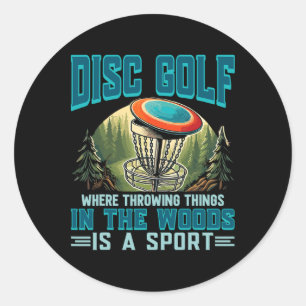 Disc Golf Throwing Things Is A Sport Disc Golfer  Classic Round Sticker