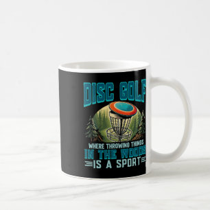 Disc Golf Throwing Things Is A Sport Disc Golfer  Coffee Mug