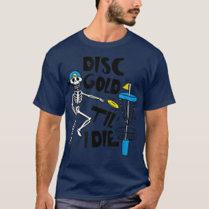 Disc Golf Til' Die Funny Skeleton Disc Golf Lover T-Shirt