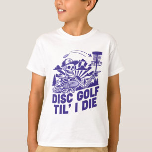 Disc Golf Til I Die Funny Disc Golfer Flying Disc  T-Shirt