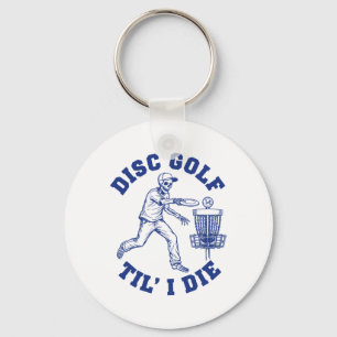 Disc Golf Til I Die Funny Key Ring