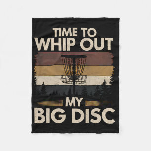 Disc Golf Time To Whip Out My Big Disc Disc Golf Fleece Blanket