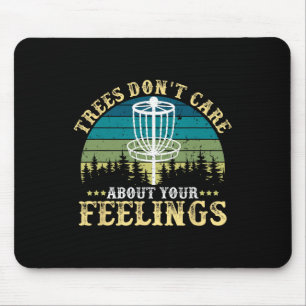 Disc Golf Tree Don't Care About Your Feelings  Mouse Pad