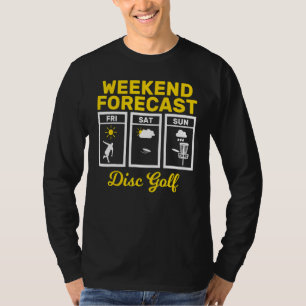 Disc Golf Weekend Forecast Play Frisbee Flying Dis T-Shirt
