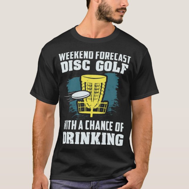 Disc Golf Weekend Forecast With Chance of golftote T-Shirt (Front)