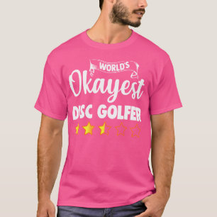 Disc Golf World'S Okayest Disc Golfer T-Shirt