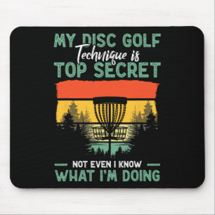 Disc Golfer Funny My Disc Golf Technique Is Top Se Mouse Pad