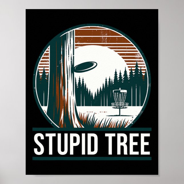 Disc Golfer I Stupid Tree I Disc Golf Player  Poster (Front)