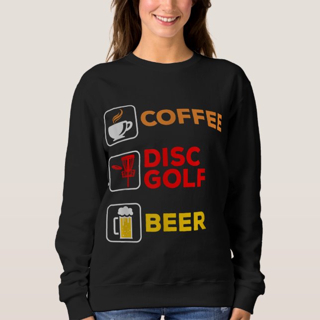 Disc Golfing Coffee Disc Golf Beer Sweatshirt (Front)