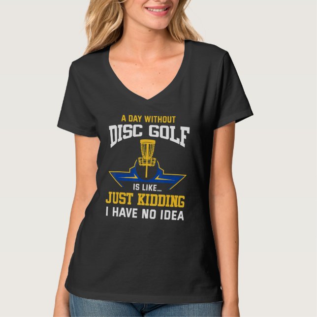 Disc Golfing Funny Disc Golf Player Quote Disc Gol T-Shirt (Front)