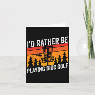 Disc Golfing Id Rather Be Disc Golfer Quote Design Card