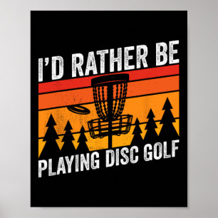 Disc Golfing Id Rather Be Disc Golfer Quote Design Poster