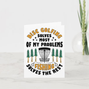 Disc Golfing Solves Most Of My Problems Fishing Fr Card