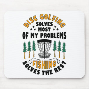 Disc Golfing Solves Most Of My Problems Fishing Fr Mouse Pad