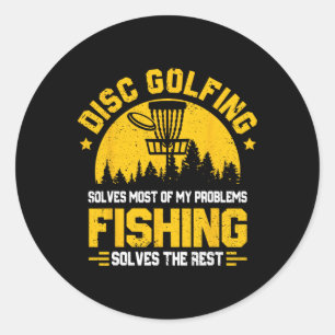 Disc Golfing Solves Most Problems Fishing Fun Classic Round Sticker