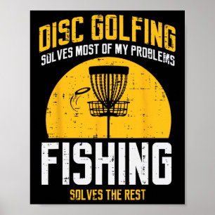 Disc Golfing Solves Most Problems Fishing Fun Men  Poster