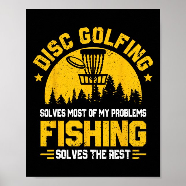 Disc Golfing Solves Most Problems Fishing Fun  Poster (Front)
