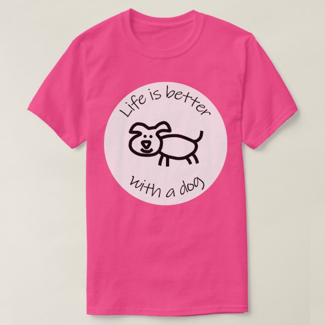 Disc with Life is Better with a Dog Animals Quote T-Shirt (Design Front)
