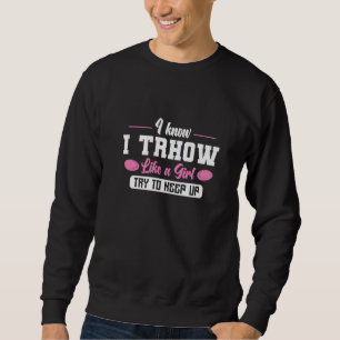 Discgolf throw like a Girl Sweatshirt